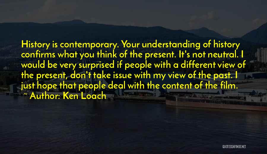 Past Is History Quotes By Ken Loach