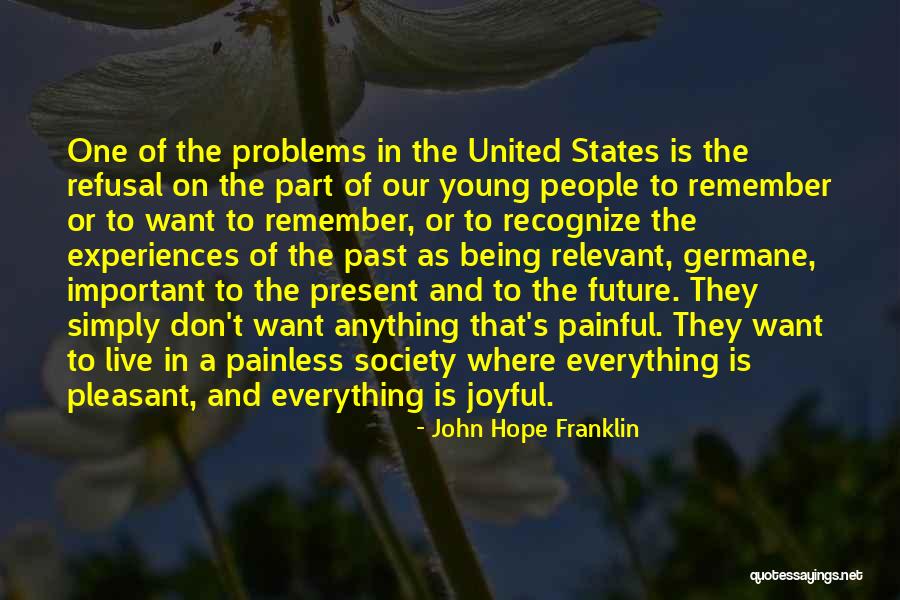 Past Is Painful Quotes By John Hope Franklin Past Is Painful Quotes By John Hope Franklin