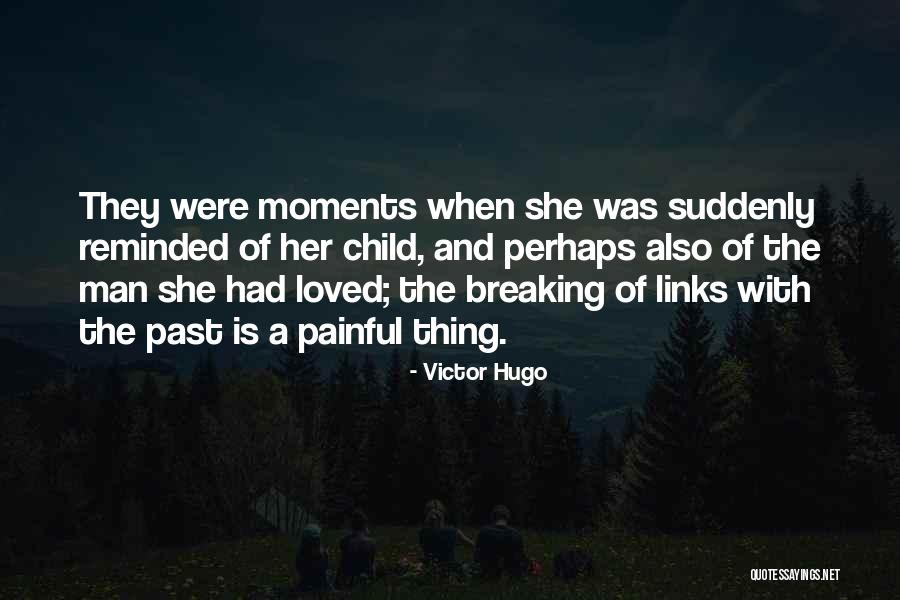 Past Is Painful Quotes By Victor Hugo Past Is Painful Quotes By Victor Hugo