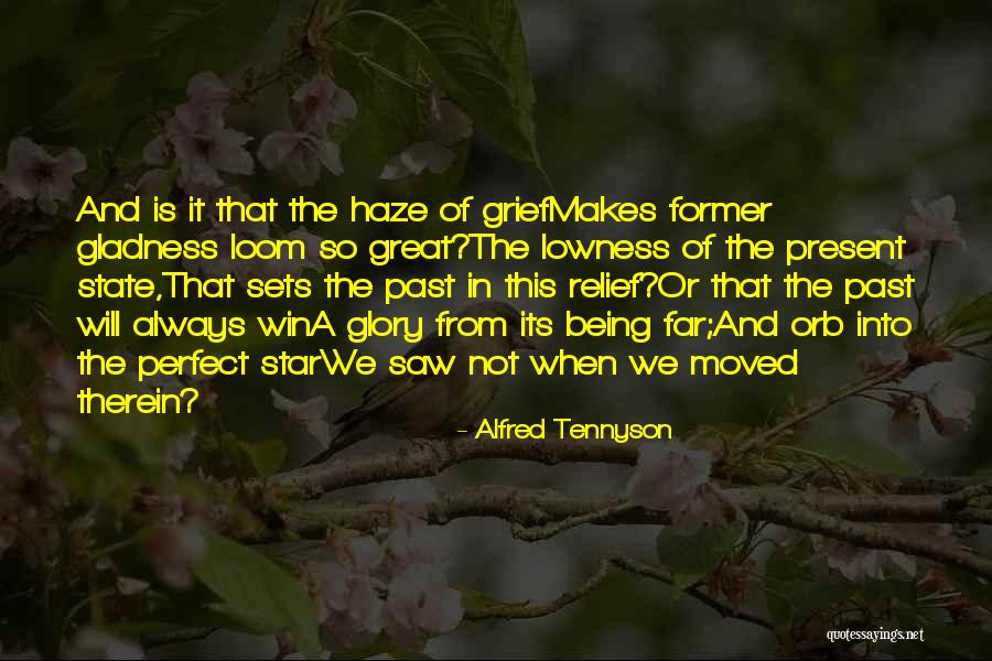 Past Is The Past Present Quotes By Alfred Tennyson Past Is The Past Present Quotes By Alfred Tennyson
