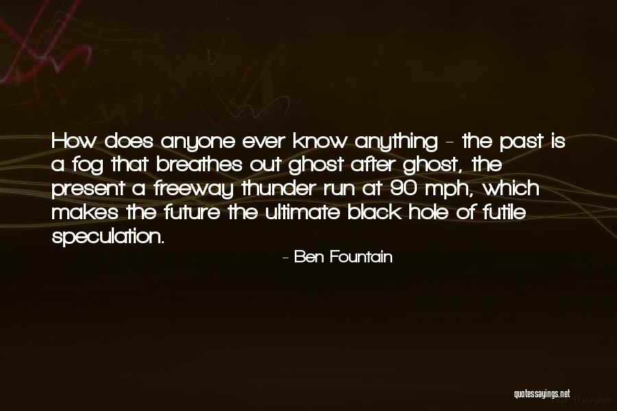 Past Is The Past Present Quotes By Ben Fountain Past Is The Past Present Quotes By Ben Fountain