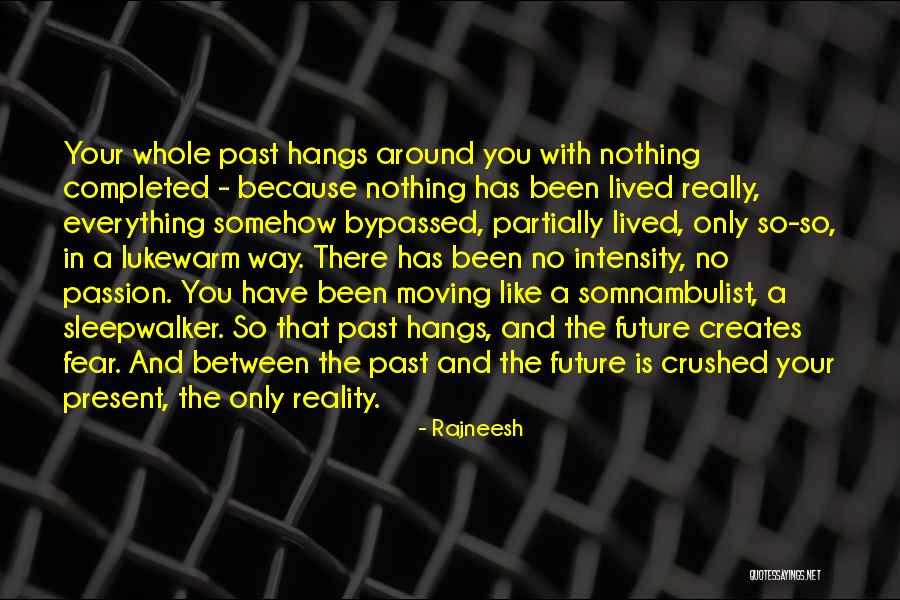 Past Is The Past Present Quotes By Rajneesh Past Is The Past Present Quotes By Rajneesh