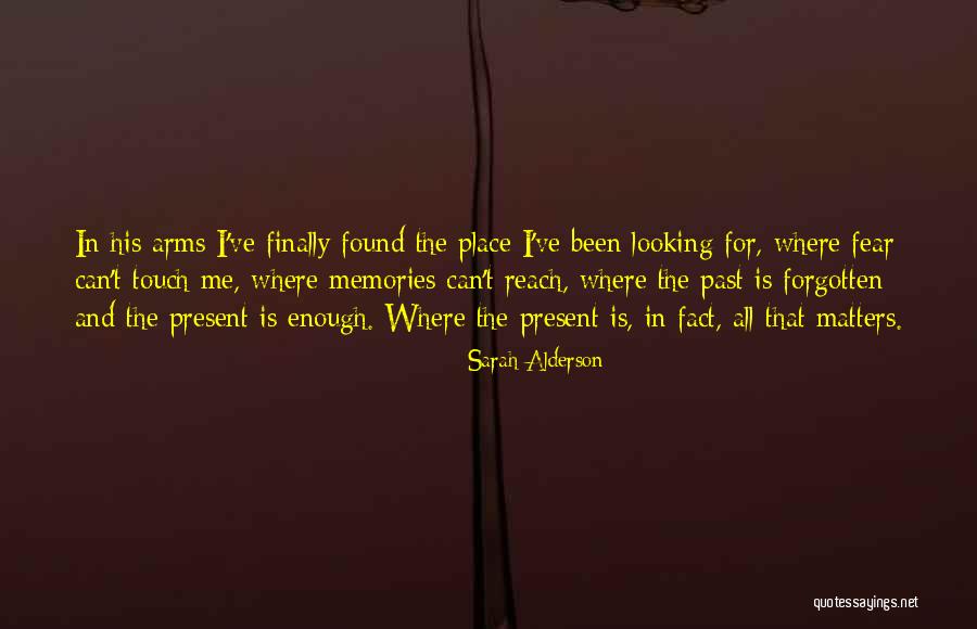 Past Is The Past Present Quotes By Sarah Alderson Past Is The Past Present Quotes By Sarah Alderson