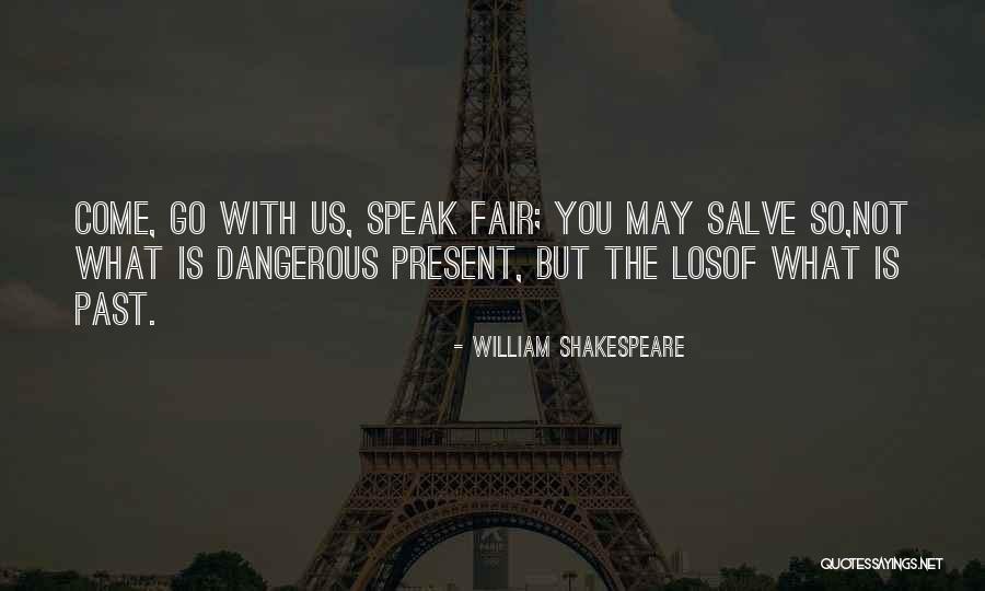 Past Is The Past Present Quotes By William Shakespeare Past Is The Past Present Quotes By William Shakespeare