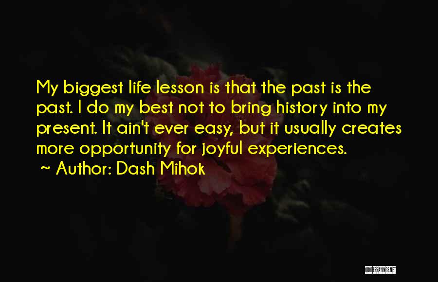 Past Life Experiences Quotes By Dash Mihok