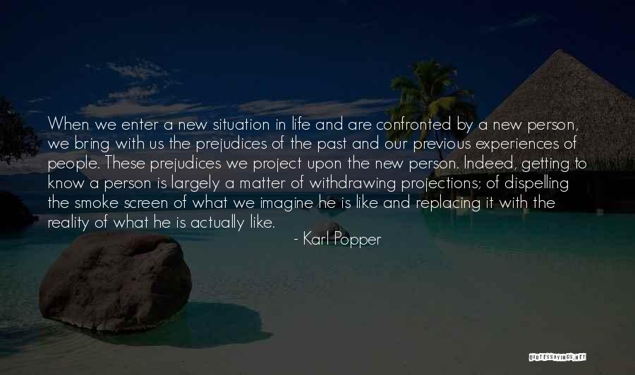 Past Life Experiences Quotes By Karl Popper