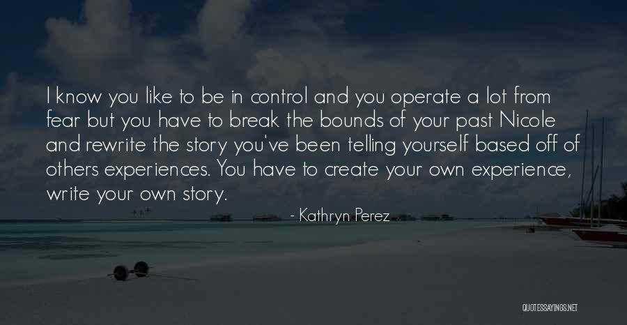 Past Life Experiences Quotes By Kathryn Perez