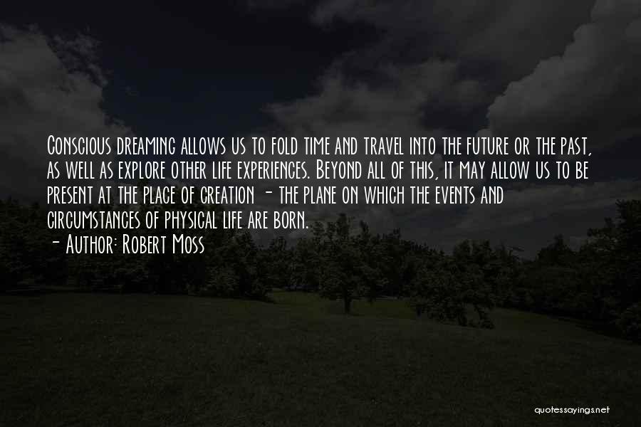 Past Life Experiences Quotes By Robert Moss