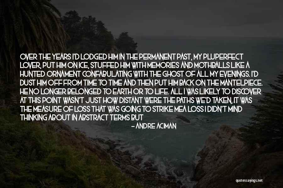 Past Life Lover Quotes By Andre Aciman Past Life Lover Quotes By Andre Aciman