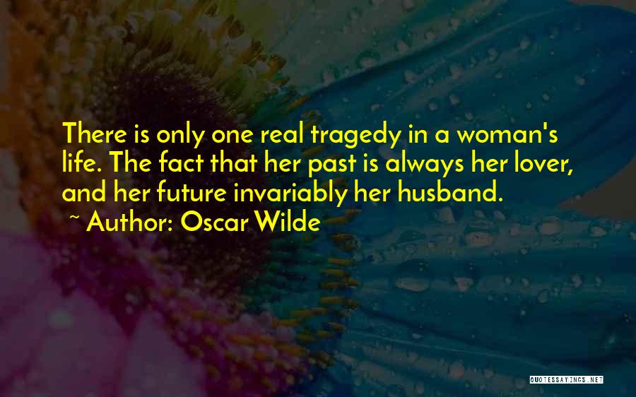 Past Life Lover Quotes By Oscar Wilde