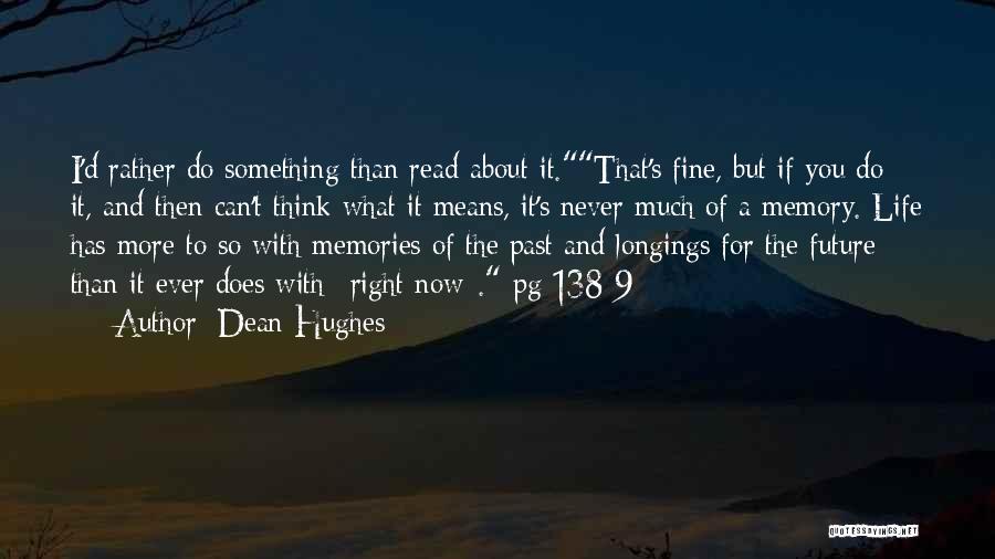 Past Life Memories Quotes By Dean Hughes