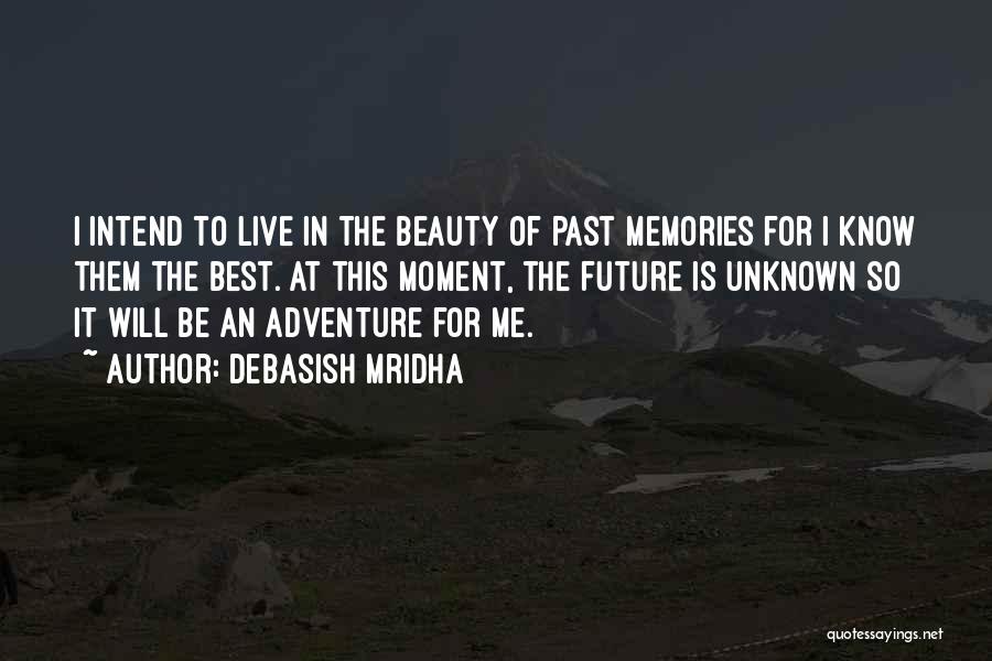 Past Life Memories Quotes By Debasish Mridha