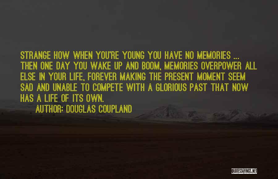Past Life Memories Quotes By Douglas Coupland