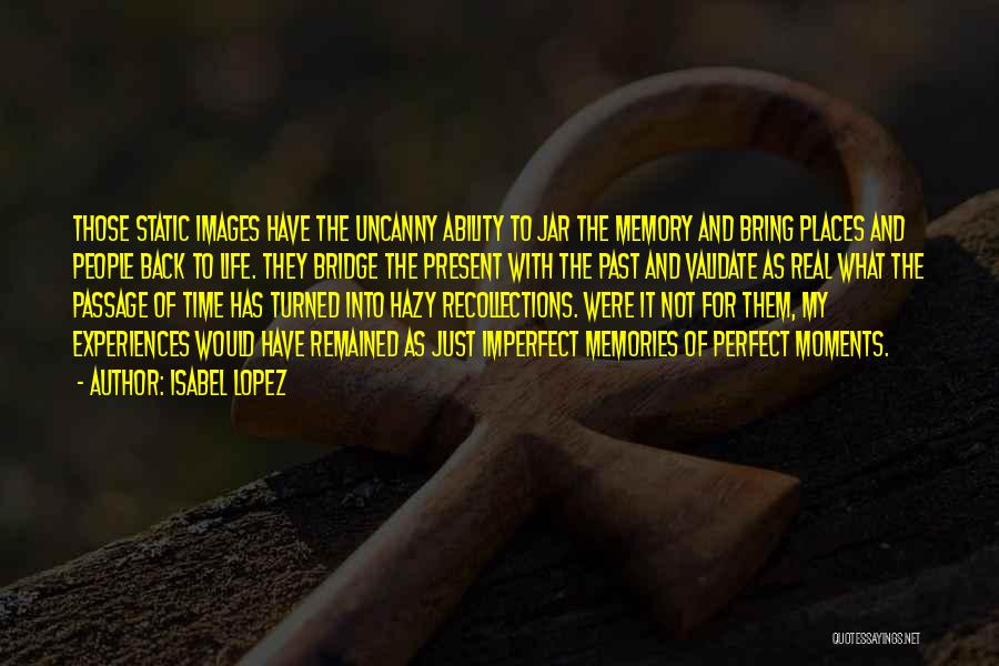 Past Life Memories Quotes By Isabel Lopez