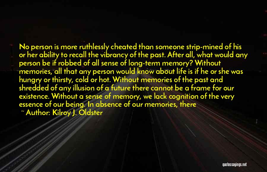 Past Life Memories Quotes By Kilroy J. Oldster