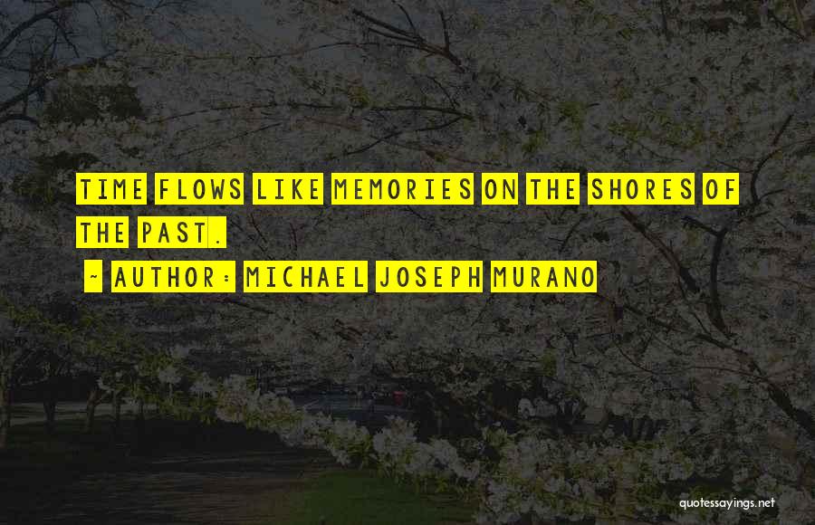 Past Life Memories Quotes By Michael Joseph Murano