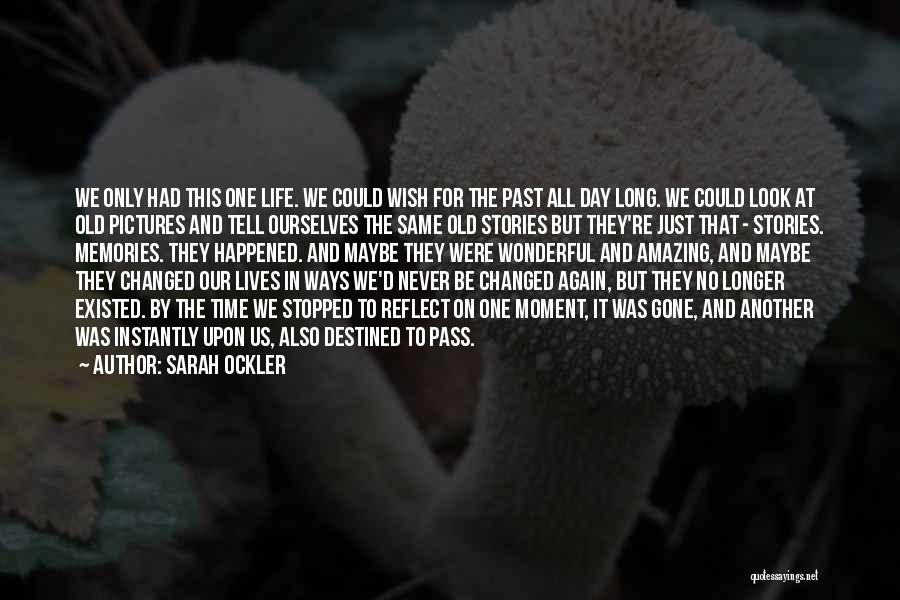 Past Life Memories Quotes By Sarah Ockler