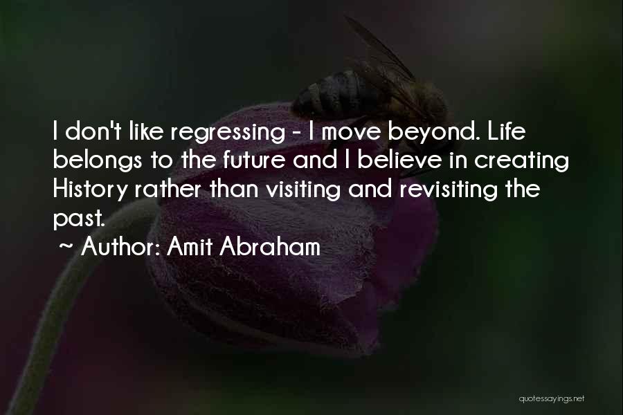 Past Life Regression Quotes By Amit Abraham