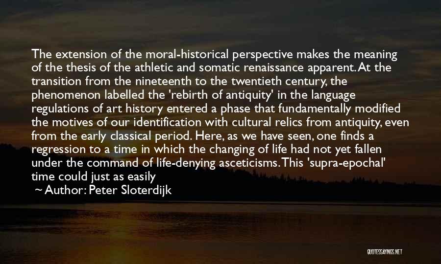 Past Life Regression Quotes By Peter Sloterdijk