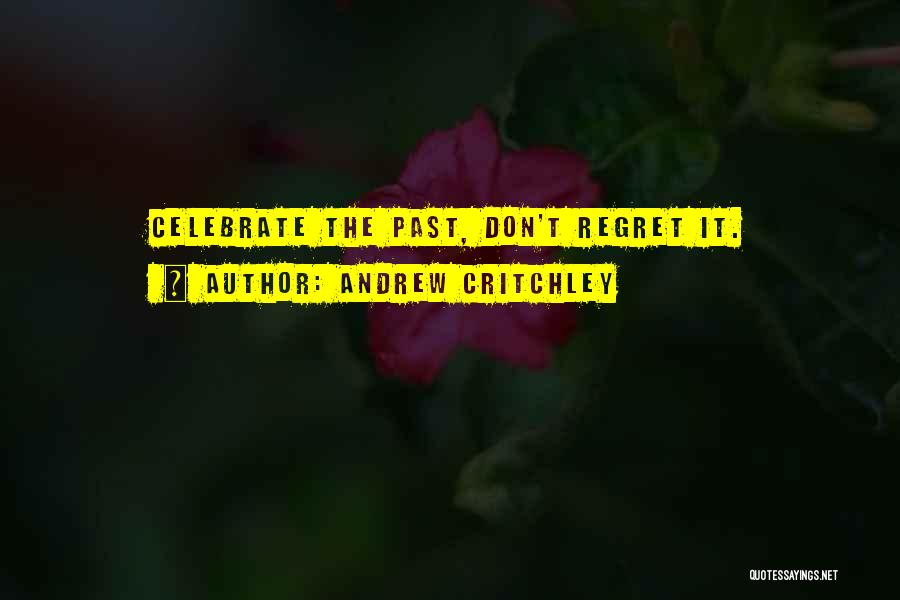 Past Life Regret Quotes By Andrew Critchley