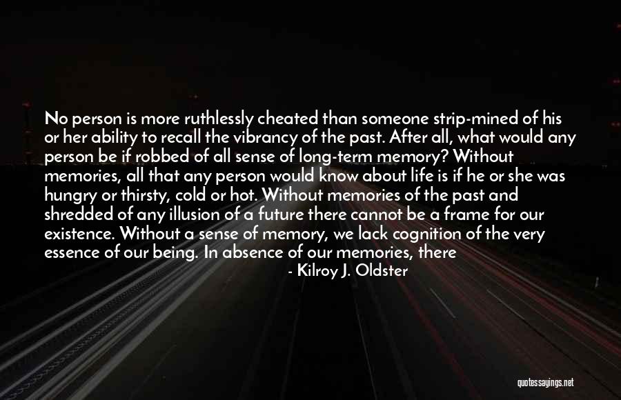 Past Love Memories Quotes By Kilroy J. Oldster