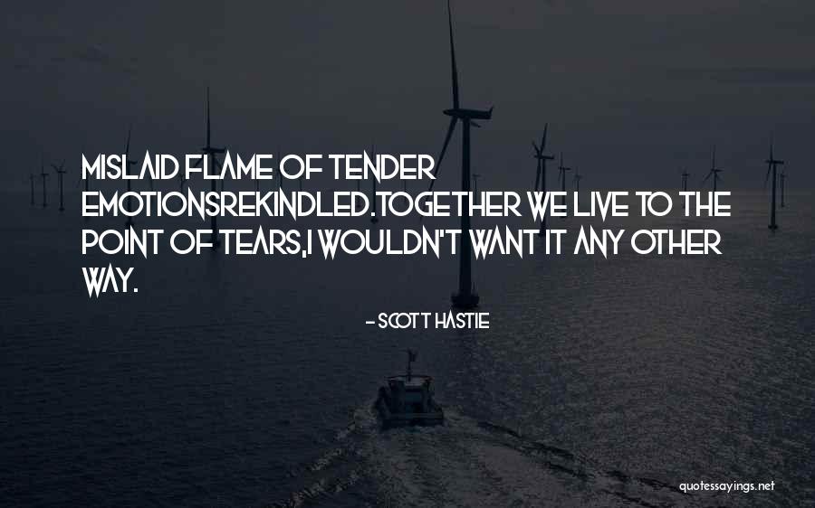 Past Love Rekindled Quotes By Scott Hastie