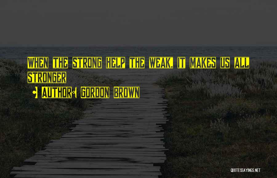 Past Makes You Stronger Quotes By Gordon Brown