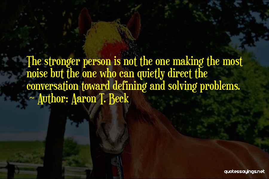 Past Making You Stronger Quotes By Aaron T. Beck