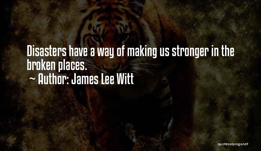 Past Making You Stronger Quotes By James Lee Witt