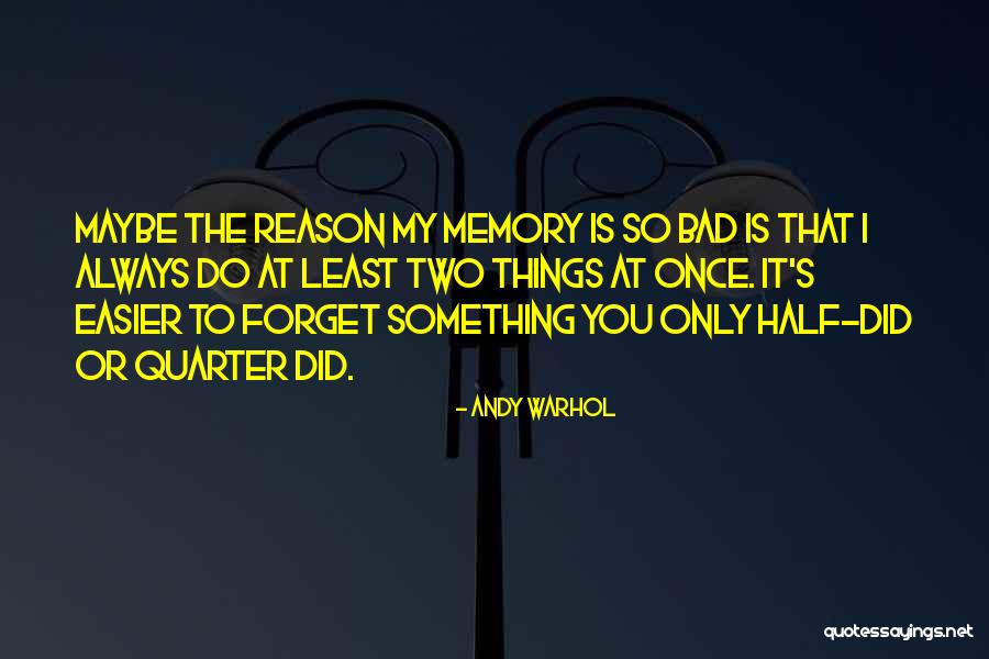 Past Memories To Forget Quotes By Andy Warhol