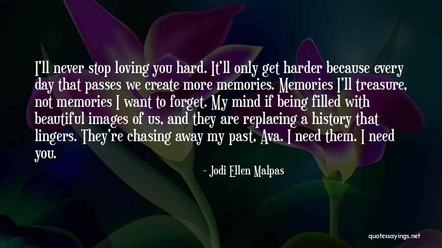 Past Memories To Forget Quotes By Jodi Ellen Malpas