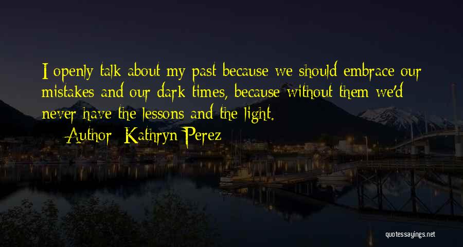 Past Mistakes Quotes By Kathryn Perez