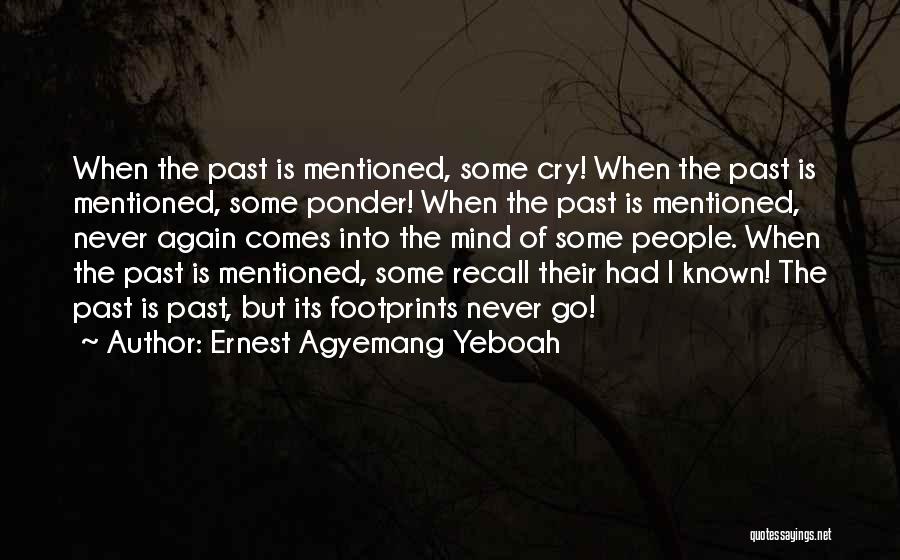 Past Never Comes Quotes By Ernest Agyemang Yeboah