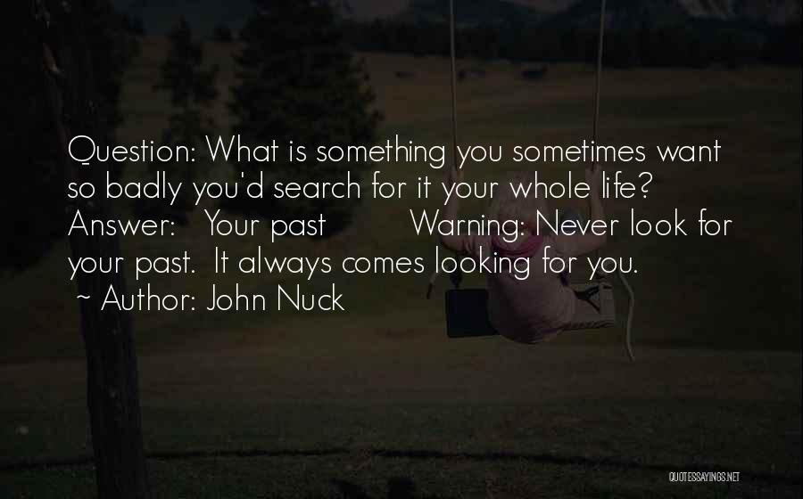 Past Never Comes Quotes By John Nuck