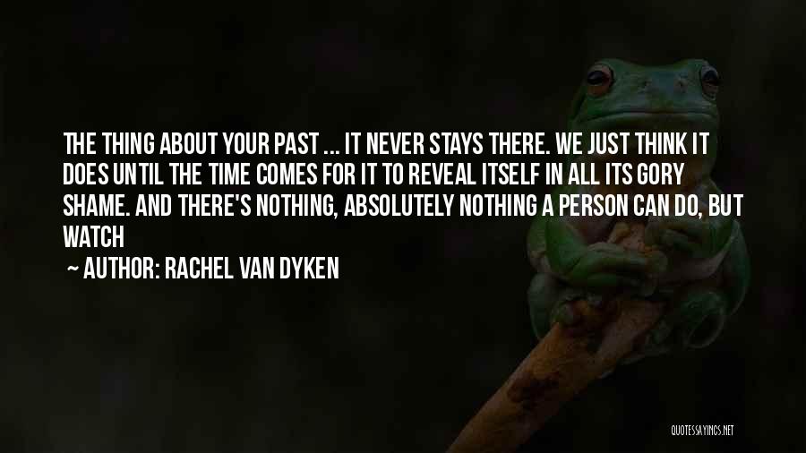 Past Never Comes Quotes By Rachel Van Dyken