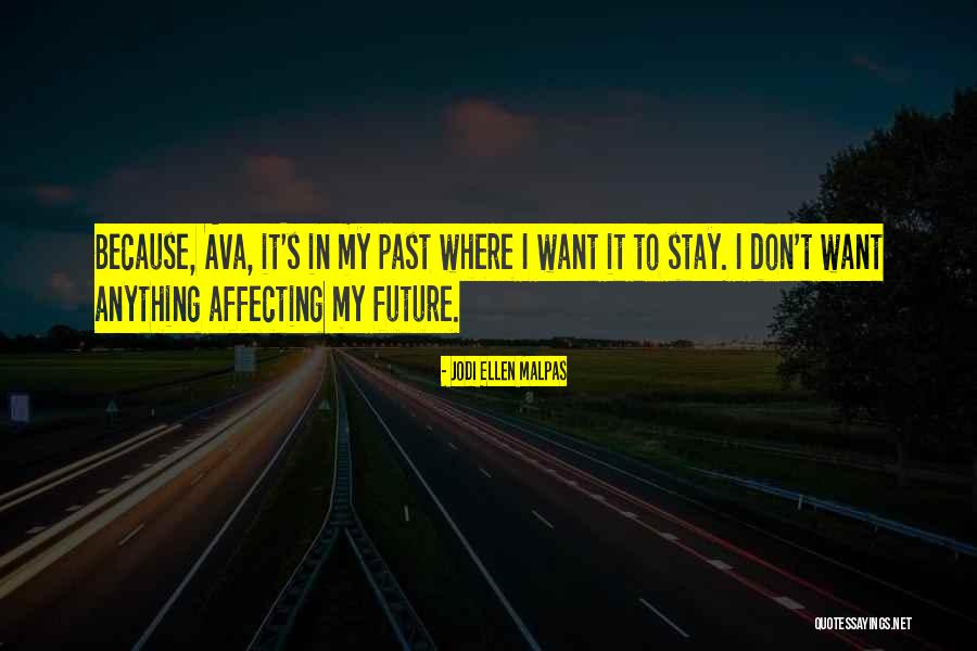 Past Not Affecting The Future Quotes By Jodi Ellen Malpas Past Not Affecting The Future Quotes By Jodi Ellen Malpas