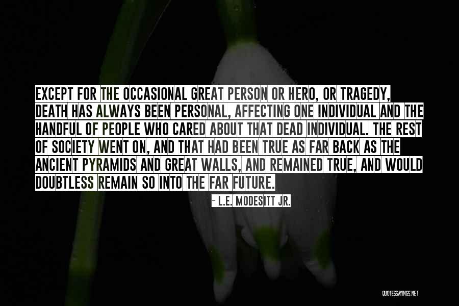 Past Not Affecting The Future Quotes By L.E. Modesitt Jr. Past Not Affecting The Future Quotes By L.E. Modesitt Jr.
