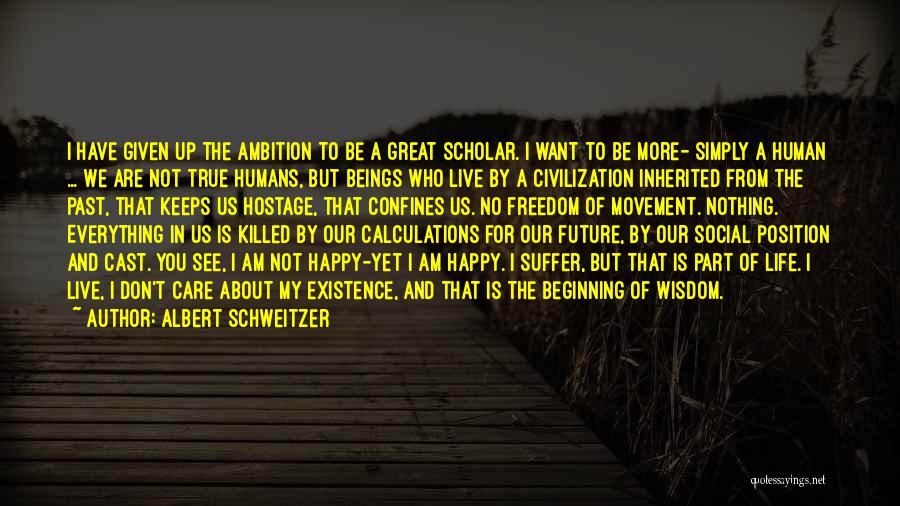 Past Not Future Quotes By Albert Schweitzer