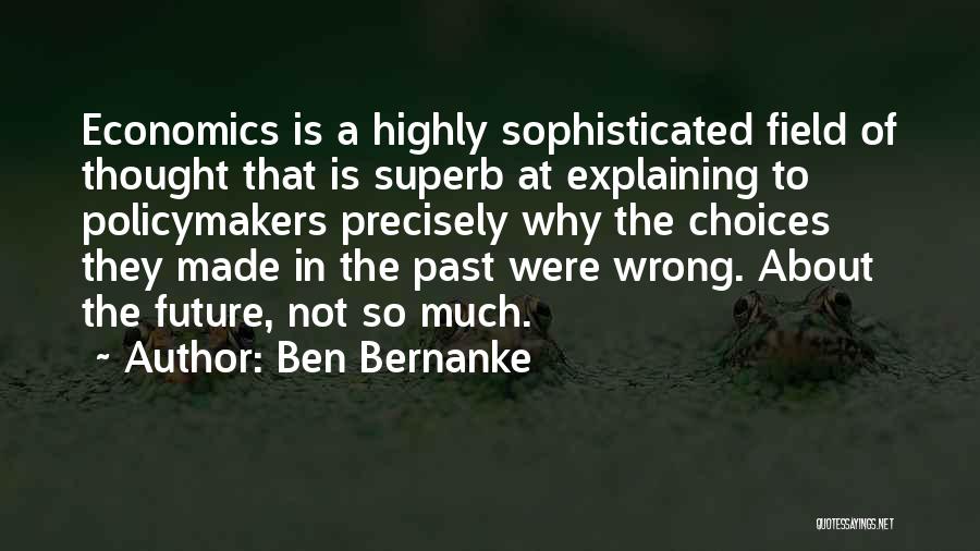 Past Not Future Quotes By Ben Bernanke