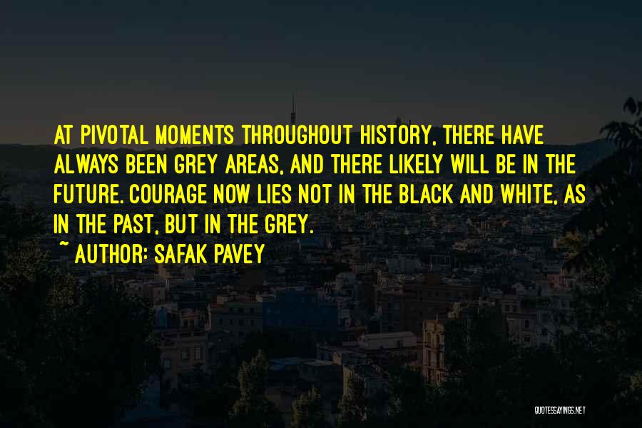 Past Not Future Quotes By Safak Pavey