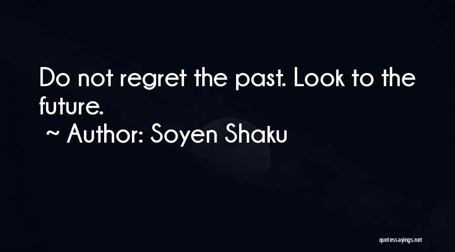 Past Not Future Quotes By Soyen Shaku