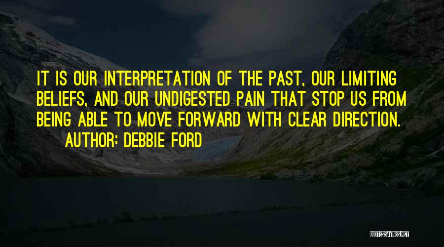 Past Pain Quotes By Debbie Ford