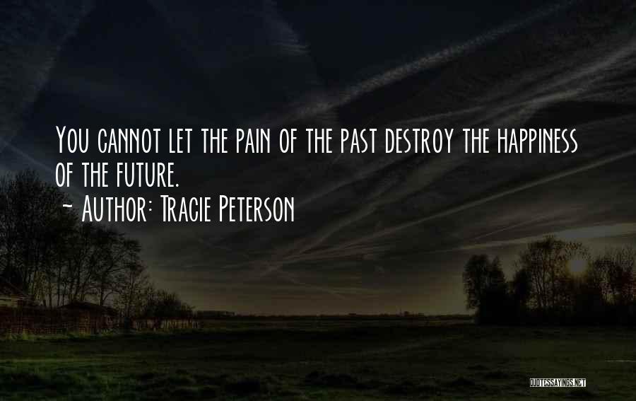 Past Pain Quotes By Tracie Peterson