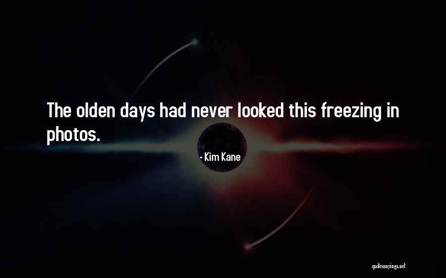 Past Photos Quotes By Kim Kane Past Photos Quotes By Kim Kane