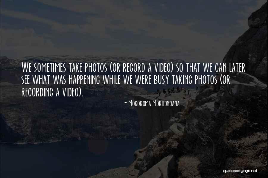 Past Photos Quotes By Mokokoma Mokhonoana Past Photos Quotes By Mokokoma Mokhonoana