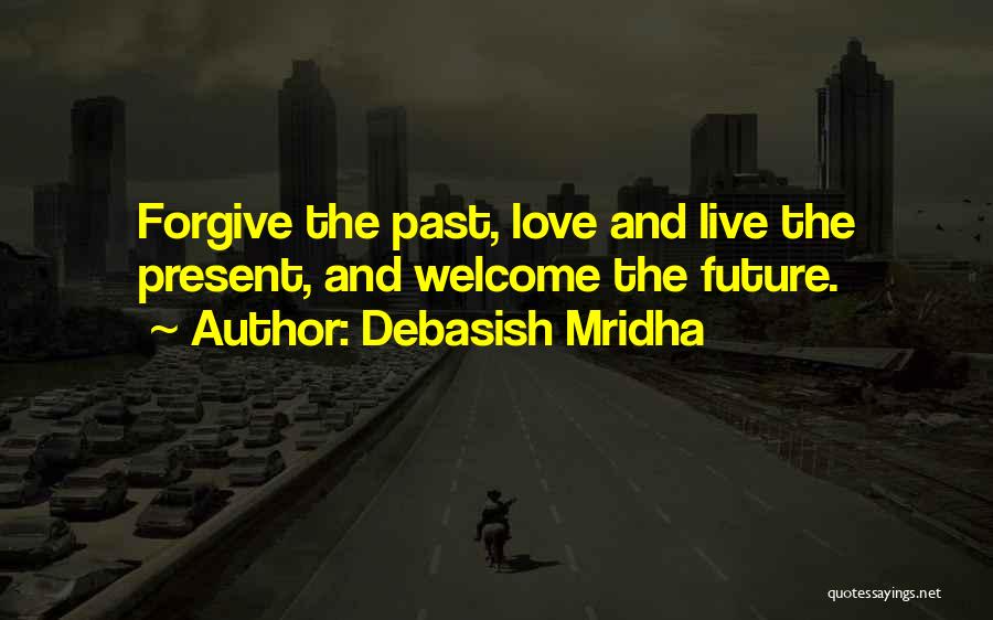 Past Present And Future Love Quotes By Debasish Mridha