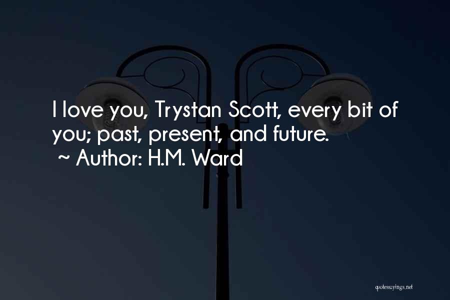 Past Present And Future Love Quotes By H.M. Ward