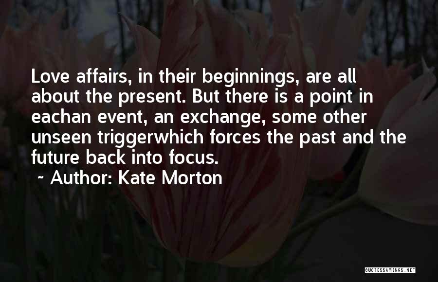 Past Present And Future Love Quotes By Kate Morton