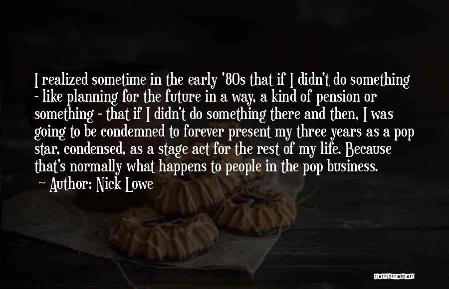 Past Present Future Business Quotes By Nick Lowe