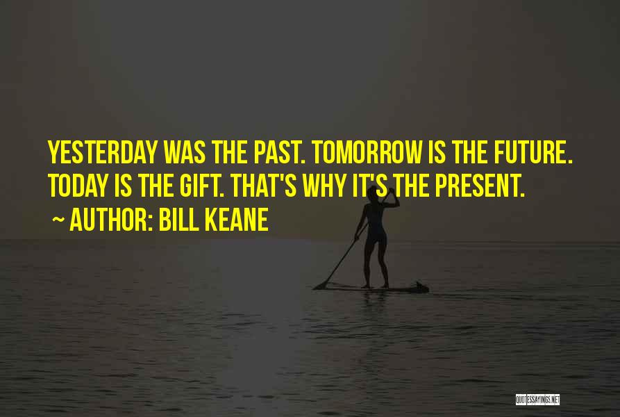 Past Present Future Inspirational Quotes By Bill Keane